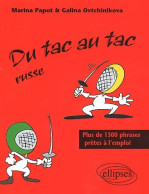 Du Tac Au Tac Russe : Plus De 1300 Phrases Prêtes à L'emploi (2002) De Marina Papot - Sonstige & Ohne Zuordnung