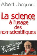 La Science à L'usage Des Non-scientifiques (2001) De Albert Jacquard - Sciences