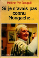 Si Je N'avais Pas Connu Nongache (1980) De Hélène Mcdougall - Other & Unclassified