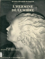 L'Hermine De Lumière. Mémoires D'Anne De Bretagne (1992) De Marie-France Barrier - Biographie