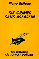 Six Crimes Sans Assassin (1991) De Pierre Narcejac - Andere & Zonder Classificatie