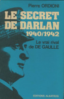 Le Secret De Darlan 1940-1942 : E Vrai Rival De De Gaulle. (1974) De Pierre Ordioni - Guerra 1939-45