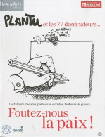 Foutez-nous La Paix ! : Plantu Et Les 77 Dessinateurs... (2010) De Plantu - Humor