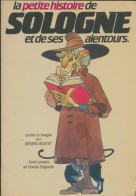 La Petite Histoire De Sologne Et De Ses Alentours (1981) De Gérard Boutet - Geschiedenis