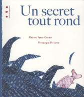 Un Secret Tout Rond (2009) De Nadine Brun-Cosme - Autres & Non Classés