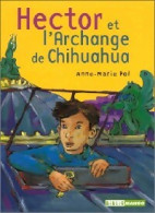 Hector Et L'Archange De Chihuahua (2003) De Anne-Marie Pol - Sonstige & Ohne Zuordnung