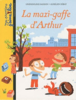 La Maxi-gaffe D'Arthur (2010) De Gwendoline Raisson - Altri & Non Classificati