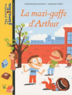 La Maxi-gaffe D'Arthur (2010) De Gwendoline Raisson - Sonstige & Ohne Zuordnung