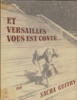Et Versailles Vous Est Conté (1954) De Sacha Guitry - Geschiedenis