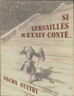 Si Versailles M'était Conté (0) De Sacha Guitry - Geschiedenis
