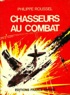Chasseurs Au Combat (1972) De Philippe Roussel - Otros & Sin Clasificación