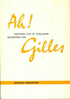 Ah ! Histoires D'ici Et D'ailleurs Racontées Par Gilles (1967) De Jean Villard-Gilles - Natualeza