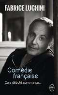 Comédie Française. Ça A Débuté Comme ça (2016) De Fabrice Luchini - Altri & Non Classificati