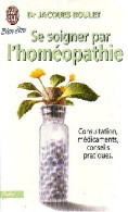 Se Soigner Par L'homéopathie (1999) De Jacques Boulet - Salute