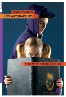 Les Autodafeurs 1 : Mon Frère Est Un Gardien (2014) De Marine Carteron - Otros & Sin Clasificación