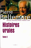 Histoires Vraies Tome II (2004) De Jacques Bellemare - Sonstige & Ohne Zuordnung