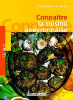 Connaître La Cuisine Aveyronnaise (1996) De Francine Claustres - Gastronomia