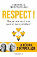 Respect ! : Des Patrons Inspirants Pour Un Monde Meilleur (2018) De Anne Génin - Economia