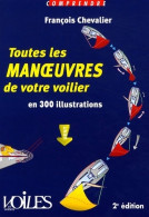 Toutes Les Manoeuvres De Votre Voilier En 300 Illustrations (2005) De François Chevalier - Barche