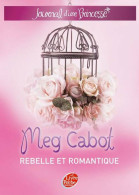 Journal D'une Princesse Tome VI : Une Princesse Rebelle Et Romantique (2009) De Meg Cabot - Autres & Non Classés