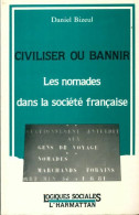 Civiliser Ou Bannir : Les Nomades Dans La Société Française (1989) De Daniel Bizeul - Scienza