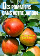 Des Pommiers Dans Votre Jardin. Choix Des Variétés Culture Taille (1996) De Jérôme Goutier - Garten