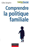 Comprendre La Politique Familiale (2013) De Gilles Seraphin - Ciencia
