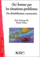 Se Former Par Les Situations-problèmes (2000) De Michel Huber - Zonder Classificatie