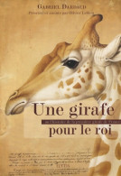 Une Girafe Pour Le Roi - La Véritable Histoire De Zarafa La Première Girafe De France (2007) De Gab - Geschiedenis