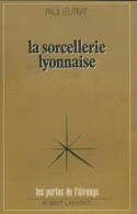 La Sorcellerie Lyonnaise (1977) De Paul Leutrat - Esoterik
