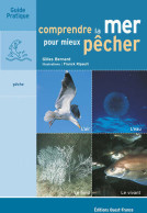 Comprendre La Mer Pour Mieux Pêcher (2006) De Gilles Bernard - Fischen + Jagen