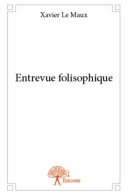 Entrevue Folisophique (2015) De Xavier Le Maux - Altri & Non Classificati
