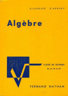 Algèbre Seconde A', C, M Et M' (1962) De C. Lebossé - 12-18 Years Old