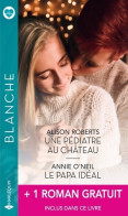 Une Pédiatre Au Château - Le Papa Idéal + 1 Titre Gratuit (2022) De Alison Roberts - Romantique