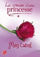 Le Roman D'une Princesse (2012) De Meg Cabot - Sonstige & Ohne Zuordnung