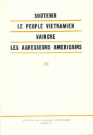 Soutenir Le Peuple Vietnamien, Vaincre Les Agresseurs Américains Tome III (1965) De Collectif - Storia