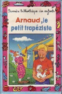 Arnaud, Le Petit Trapéziste (1989) De Jacques Thomas-Bilstein - Altri & Non Classificati