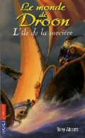 Le Monde De Droon Tome III : L'île De La Sorcière (2007) De Tony Abbott - Sonstige & Ohne Zuordnung