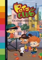 Petz Club Tome II : Un Singe Dans La Ville (2014) De Barfety - Other & Unclassified