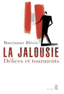 La Jalousie. Délices Et Tourments (2006) De Marcianne Blévis - Psychology/Philosophy