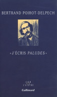 J'écris Paludes (2001) De Bertrand Poirot-Delpech - Other & Unclassified