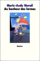 Au Bonheur Des Larmes (1990) De Marie-Aude Murail - Andere & Zonder Classificatie