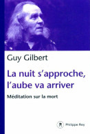 La Nuit S'approche L'aube Va Arriver. Méditation Sur La Mort (2014) De Guy Gilbert - Religione