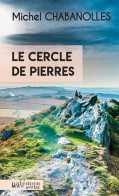 Le Cercle De Pierres (2022) De Michel Chabanolles - Autres & Non Classés