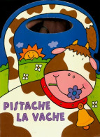 Pistache La Vache (2006) De Galia Lami Dozo - Autres & Non Classés