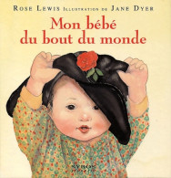 Mon Bébé Du Bout Du Monde (2001) De Rose Lewis - Otros & Sin Clasificación