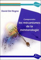 Comprendre Les Mécanismes De La Météorologie (2013) De David Del Regno - Ciencia