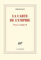 Pensées Simples II : La Carte De L'empire (2014) De Gérard Macé - Altri & Non Classificati