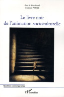 Le Livre Noir De L'animation Socioculturelle (2005) De Sous La Direction De Marion Peyre - Otros & Sin Clasificación