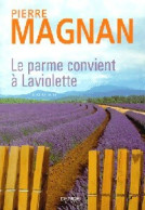 Le Parme Convient à Laviolette (2000) De Pierre Magnan - Autres & Non Classés